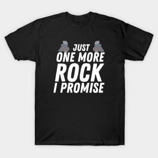 Just One More Rock I Promise T-Shirt